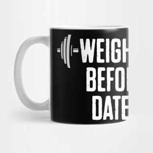 Weights Before Dates Mug